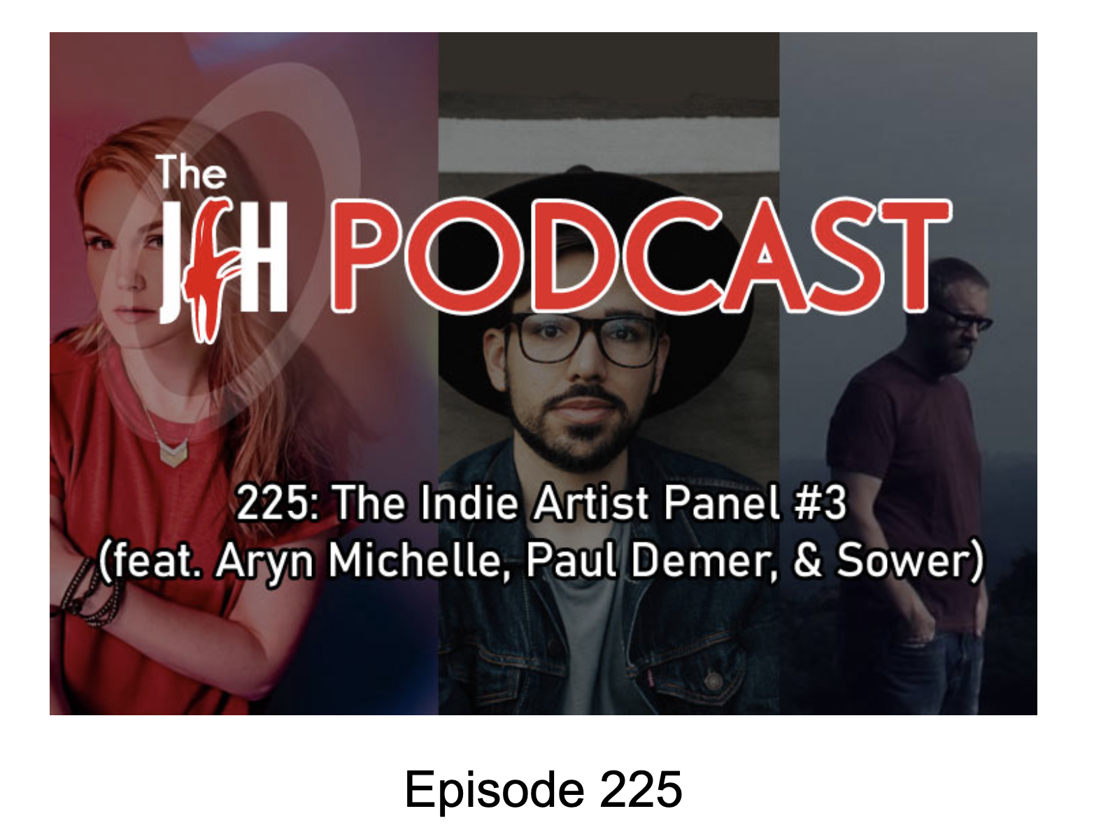 The JFH Podcast Episode 225: Indie Artist Panel Cover